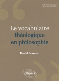 David Jousset - Le Vocabulaire théologique en philosophie.
