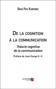 David K. Pata - De la cognition à la communication - Théorie cognitive de la communication.