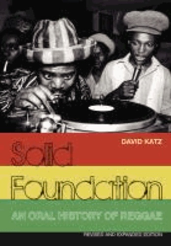 David Katz - Solid Foundation: An Oral History of Reggae - Revised And Expanded Edition. Englische Originalausgabe/Original English edition.