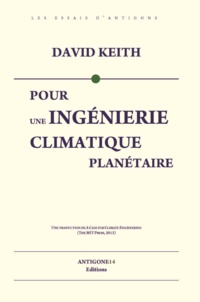 David Keith - Pour une ingénierie climatique planétaire.
