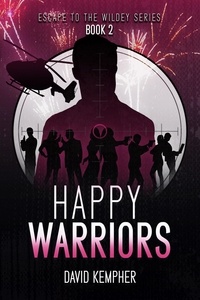  David Kempher - Escape to the Wildey Book 2: Happy Warriors - Escape to the Wildey, #2.