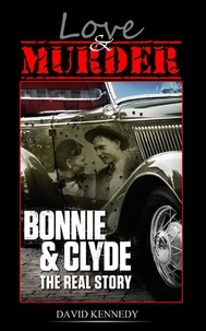  David Kennedy - Love &amp; Murder The Lives and Crimes of Bonnie and Clyde.