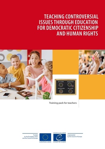 Teaching controversial issues through education for democratic citizenship and human rights. Training pack for teachers