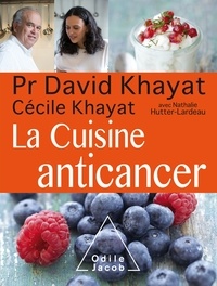 David Khayat et Cécile Khayat - La Cuisine anticancer.