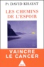 David Khayat - Les chemins de l'espoir - Comprendre le cancer pour l'éviter et le vaincre.