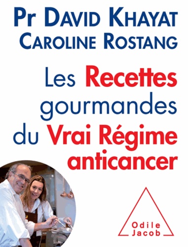 Les Recettes gourmandes du Vrai Régime anticancer