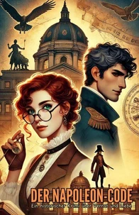 Der Napoleon-Code: Ein historischer Krimi über Verrat und Liebe