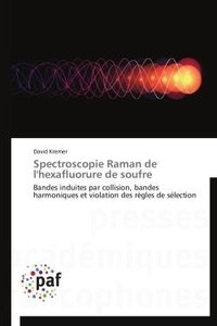 David Kremer - Spectroscopie Raman de l'hexafluorure de soufre - Bandes induites par collision, bandes harmoniques et violation des règles de sélection.
