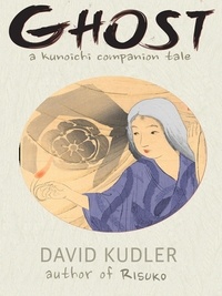  David Kudler - Ghost: A Dream of Murder - Kunoichi Companion Tales, #3.