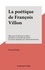 La poétique de François Villon. Thèse pour le Doctorat ès lettres présentée à la Faculté des lettres et sciences humaines de l'Université de Paris