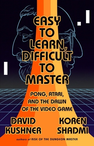 Easy to Learn, Difficult to Master. Pong, Atari, and the Dawn of the Video Game