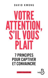 Livres électroniques gratuits pour les téléchargements Votre attention, s'il vous plaît !  - 7 principes pour captiver et convaincre 9782714474360 par David Kwong in French RTF iBook