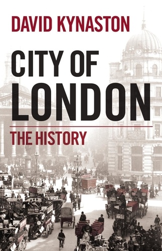 David Kynaston - City of London - The History.