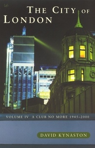 David Kynaston - The City Of London Volume 4.