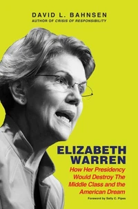 Elizabeth Warren: How Her Presidency Would Destroy the Middle Class and the American Dream