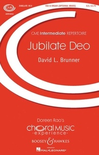 David l. Brunner - Choral Music Experience  : Jubilate Deo - 3-part treble voices (SSA), 2 trumpets, horn, trombone, tuba and organ. Partition de chœur..