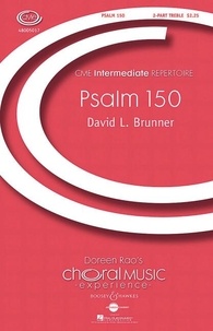 David l. Brunner - Choral Music Experience  : Psalm 150 - 2-part treble voices (SA). Partition de chœur..