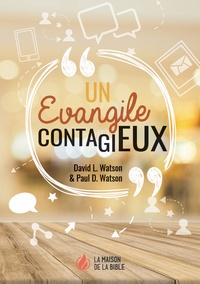 David L. Watson et Paul D. Watson - Un Evangile contagieux.