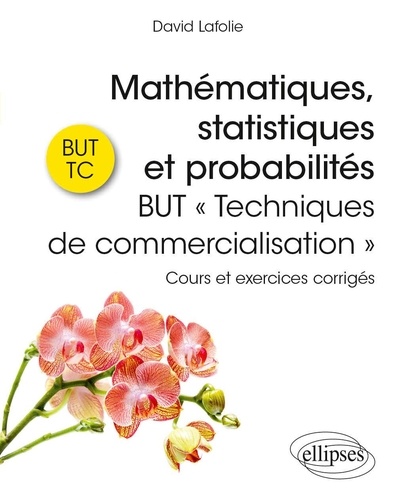 Mathématiques, statistiques et probabilités BUT "Techniques de commercialisation". Cours et exercices corrigés