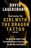 Continuing THE GIRL WITH THE DRAGON TATTOO/MILLENNIUM series. The Girl in the Spider's Web; The Girl Who Takes an Eye for an Eye; The Girl Who Lived Twice