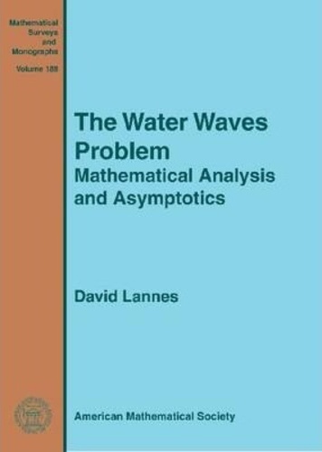 David Lannes - The Water Waves Problem - Mathematical Analysis and Asymptotics.