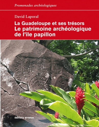 La Guadeloupe et ses trésors, le patrimoine archéologique de l'île Papillon