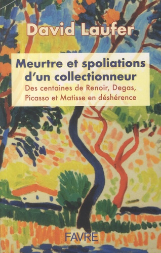 Meurtre et spoliations d'un collectionneur. Des centaines de Renoir, Degas, Picasso et Matisse en déshérence