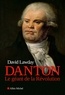 David Lawday - Danton - Le géant de la Révolution.