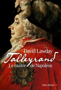Valérie Malfoy et David Lawday - Talleyrand - Le maître de Napoléon.