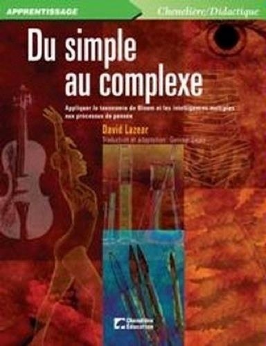David Lazear - Du simple au complexe - Appliquer la taxonomie de Bloom et les intelligences multiples aux processus de pensée.