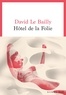 David Le Bailly - Hôtel de la folie.