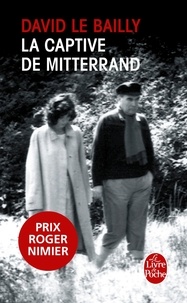 David Le Bailly - La Captive de Mitterrand.