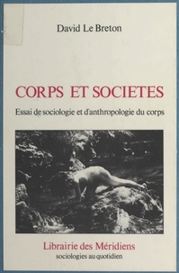 David Le Breton - Corps et Société : Essai de sociologie et anthropologie du corps.