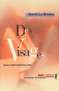 David Le Breton - Des Visages. Essai D'Anthropologie.