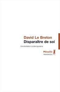 Livres anglais gratuits à télécharger Disparaître de soi  - Une tentation contemporaine 9791022603003 par David Le Breton (Litterature Francaise) RTF