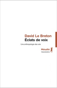 David Le Breton - Eclats de voix - Une anthropologie des voix.