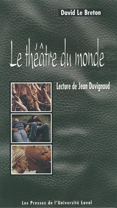 David Le Breton - Le théâtre du monde - Lecture de Jean Duvignaud.