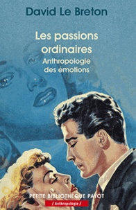 David Le Breton - Les passions ordinaires - Anthropologie des émotions.