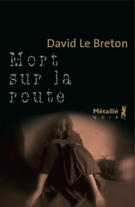 David Le Breton - Mort sur la route.