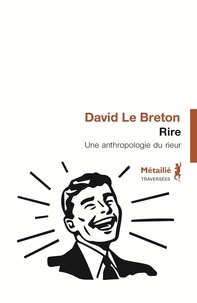 David Le Breton - Rire - Une anthropologie du rieur.