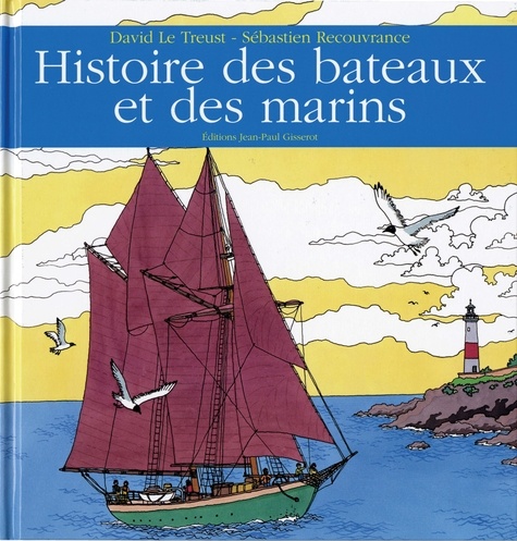 David Le Treust et Sébastien Recouvrance - Histoire des bateaux et des marins.