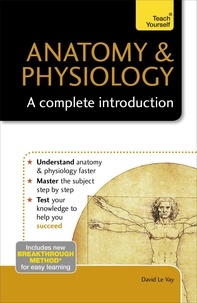 David Le Vay - Anatomy &amp; Physiology: A Complete Introduction: Teach Yourself.