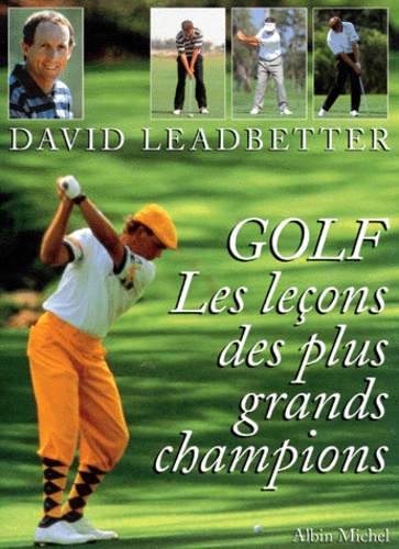 David Leadbetter - Golf. Les Lecons Des Plus Grands Champions.