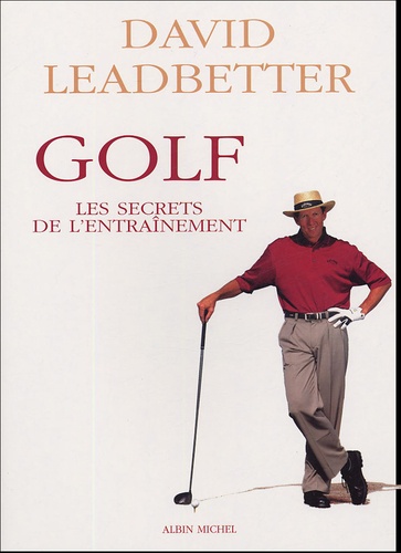 David Leadbetter - Golf - Les Secrets de l'entraînement.