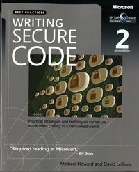 David LeBlanc et Michael Howard - Writing Secure Code. Practical Startegies And Proven Techniques For Building Secure Applications In A Networked World, 2nd Edition.