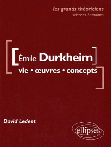 Emile Durkheim. Vie, oeuvres concepts