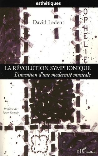 David Ledent - La Révolution symphonique - L'invention d'une modernité musicale.