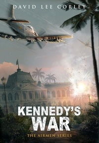  David Lee Corley - Kennedy's War - The Airmen Series, #10.