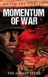  David Lee Corley - Momentum of War - The Airmen Series, #8.