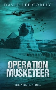  David Lee Corley - Operation Musketeer - The Airmen Series, #6.